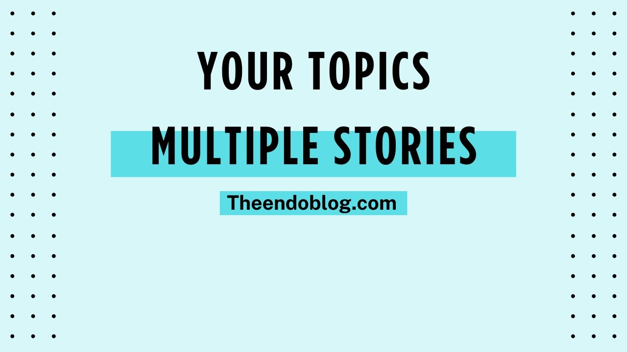 Your Topics Multiple Stories